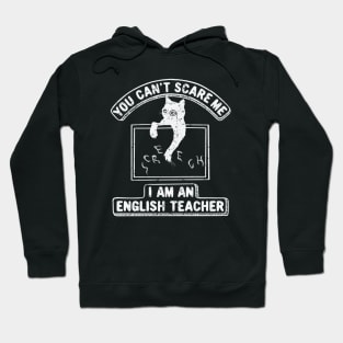 You Can't Scare Me. I Am An English Teacher, Cat Lover Hoodie